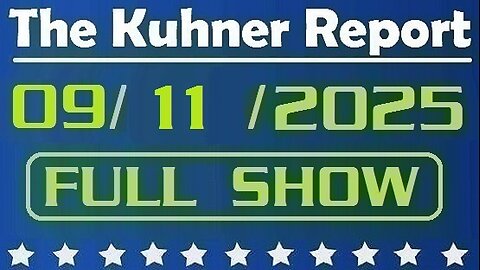 The Kuhner Report - September 11 2025 FULL SHOW (Assassination of Charlie Kirk)