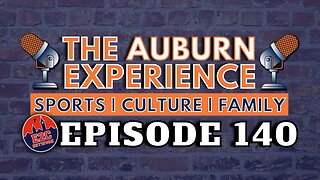 The Auburn Experience | EP. 140 | Baylor Recap + Basketball Schedule