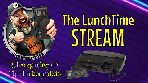 The LuNcHTiMe StReAm - Retro Gaming on the TURBOGRAFX 16