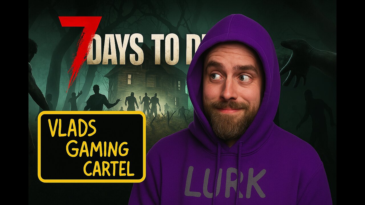 7 Days to Die | Vlad & Tippsy Stream #BadAtGaming