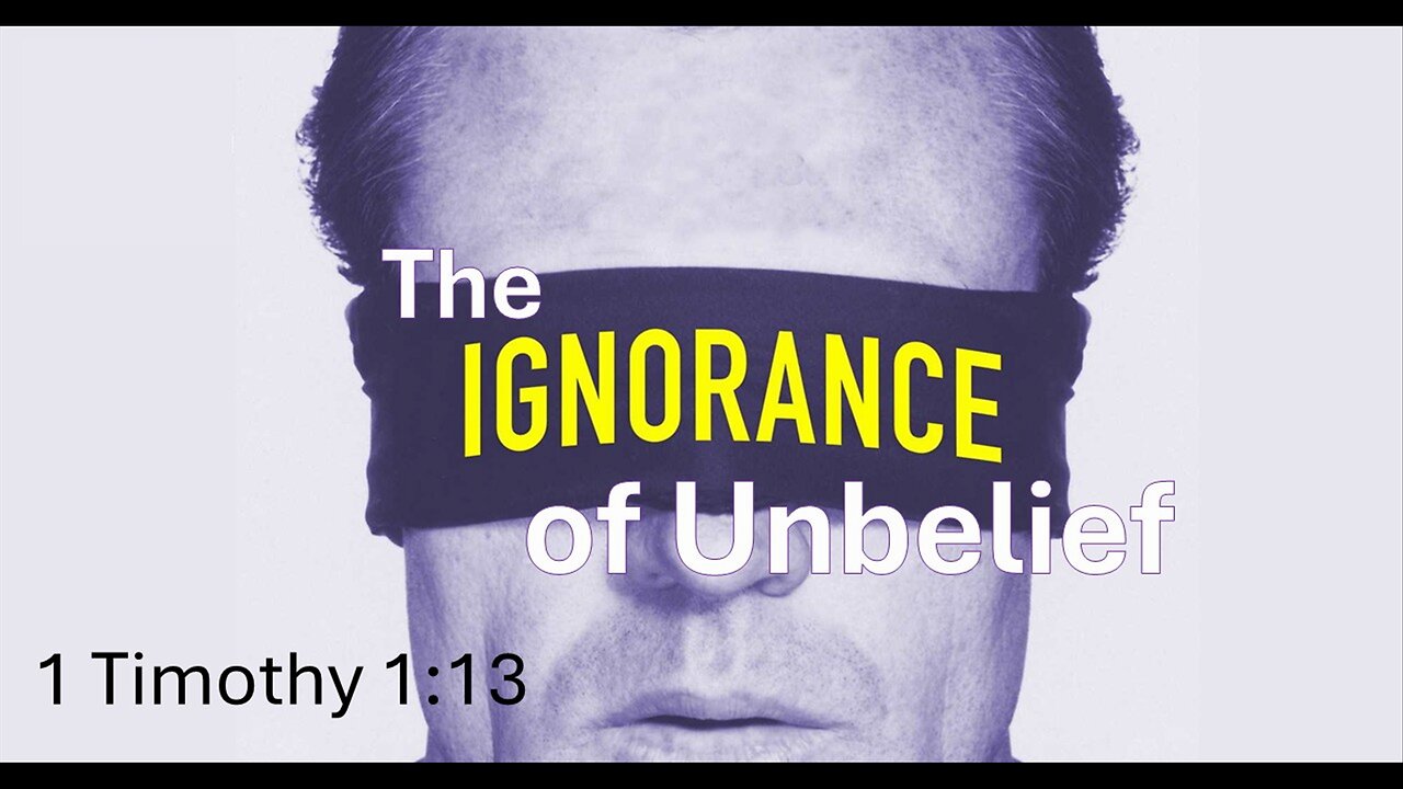 The Ignorance of Unbelief