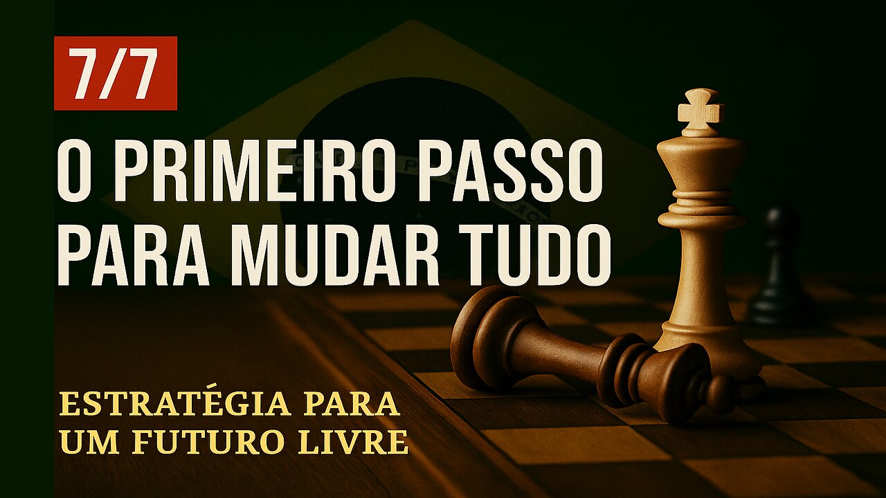 7/7 - O primeiro passo para mudar tudo