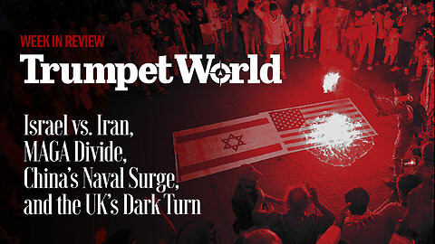 Week in Review: Israel vs. Iran, MAGA Divide, China’s Naval Surge, and the UK’s Dark Turn