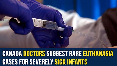 Canadian Doctors Suggest Euthanasia for Newborns