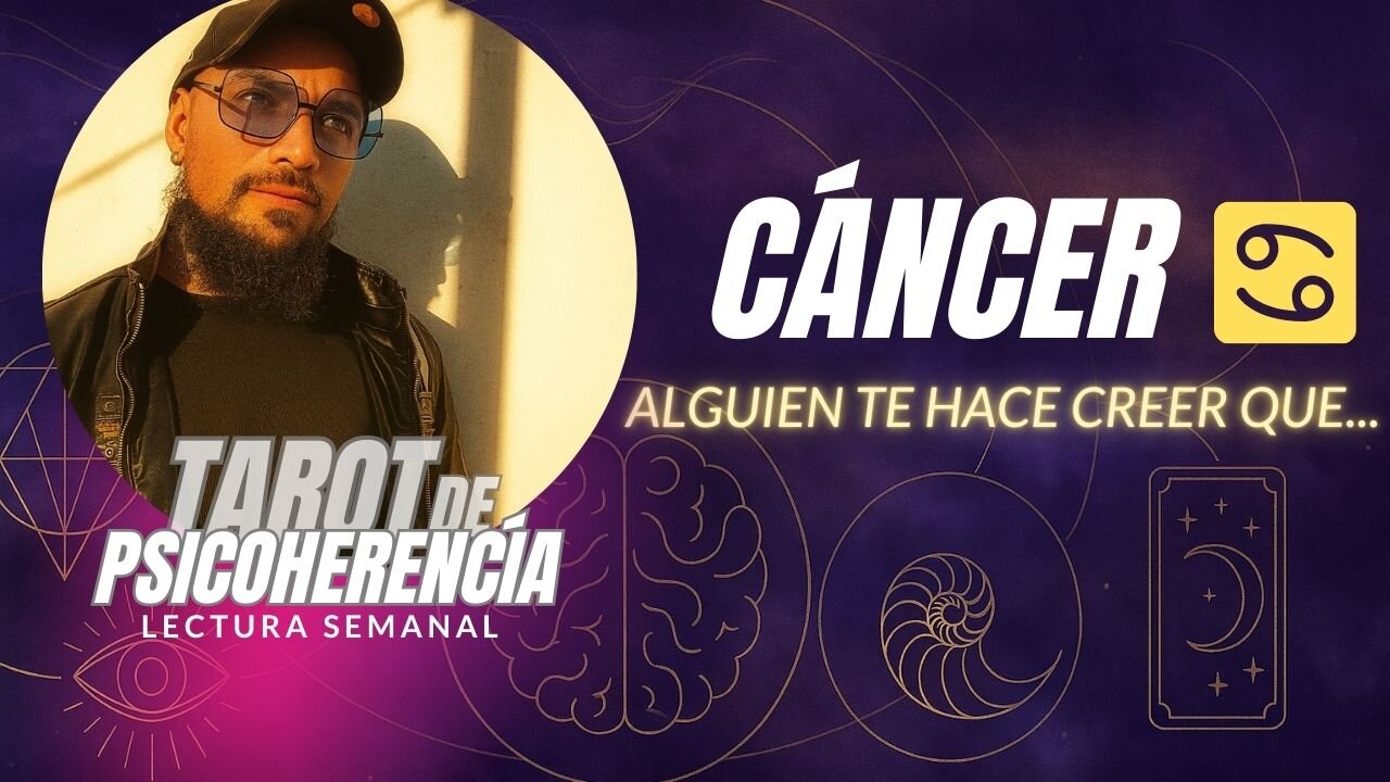 Cáncer ♋ Alguien te hace creer que...