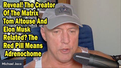 Michael Jaco Update July 25: "Reveal! The Creator Of The Matrix Tom Altouse And Elon Musk Related?"