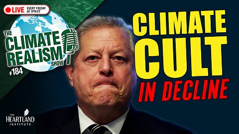 Good News: Climate Cult In Decline — The Climate Realism Show #184