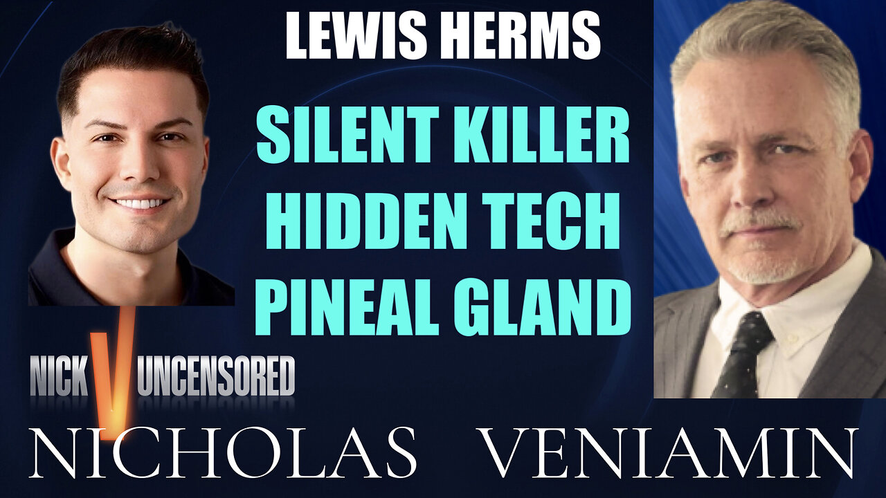 Lewis Herms Discusses The Silent Killer, Hidden Tech, Pineal Gland with Nicholas Veniamin