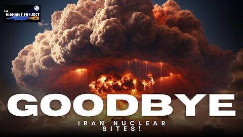 Goodbye Iran nuclear sites