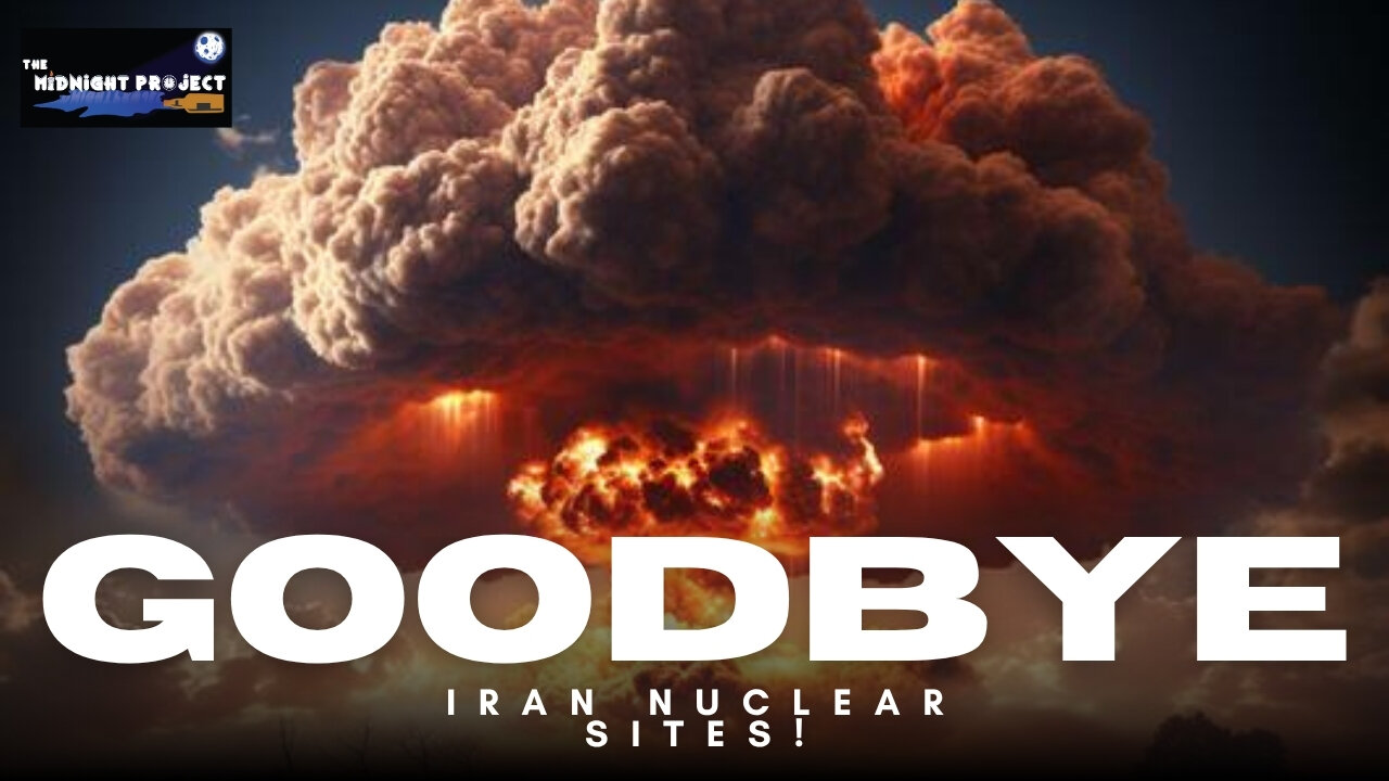 Goodbye Iran nuclear sites