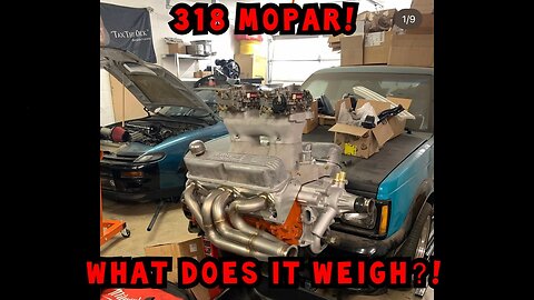 318 Mopar! What Does it Weigh?!?!