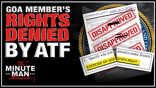 GOA Member Denied by ATF For Seeking to "Exercise God Given Rights"