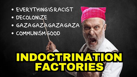 WOKE Universities Are Indoctrination Factories