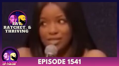 Episode 1541: Fat, Ratchet, & Thriving