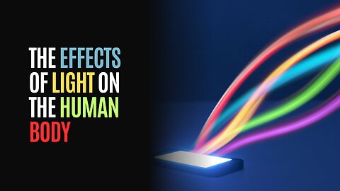 The Effects of Light on the Human Body