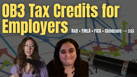 R&D & FICA Credits, FMLA Leave, & Childcare Benefits | One Big Beautiful Bill Explained