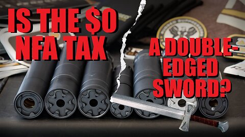 Is the NFA $0 Tax a Double-Edged Sword?