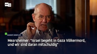 Mearsheimer: "Israel begeht in Gaza Völkermord, und wir sind daran mitschuldig"