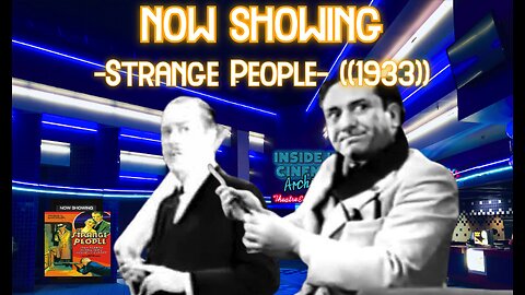 ((Rumble\BitChute Exclusive))Inside 4 Cinema- Strange People.((1933))