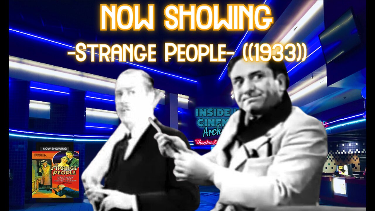 ((RumbleBitChute Exclusive))Inside 4 Cinema- Strange People.((1933))