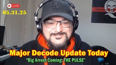 Major Decode Update Today May 31- 'Big Arrest Coming- THE PULSE'