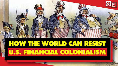 How The World Can Free Itself From U.S. Financial Colonialism - Michael Hudson explains