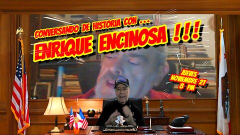 HABLANDO DE HISTORIA CON ENRIQUE ENCINOSA - 11. 27. 2025 - 8 PM