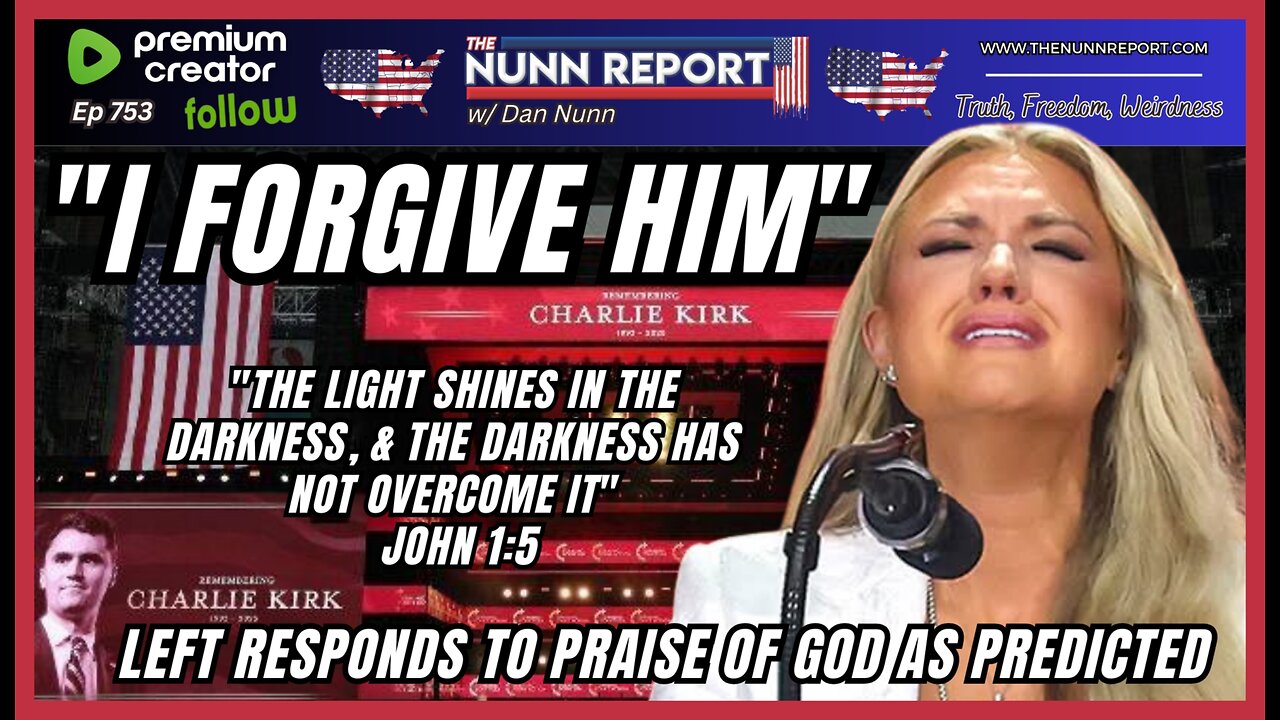 [Ep 753] Charlie Kirk’s Memorial- Revival | Erika Kirk: “I Forgive Him” | Left Responds as Predicted
