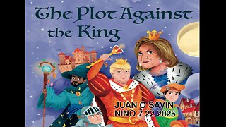 JUAN O SAVIN- The Plot Against the King- NINO 7 22 2025