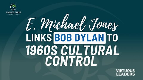 E. Michael Jones Links Bob Dylan to 1960s Cultural Control