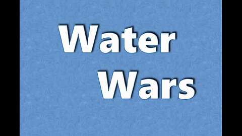 Water Wars.