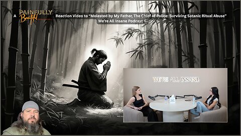 A Painfully Beautiful Reaction Video to "Molested by My Father, The Chief of Police: Surviving Satanic Ritual Abuse" | We're All Insane Podcast | LIVE @ 6PM Central Time