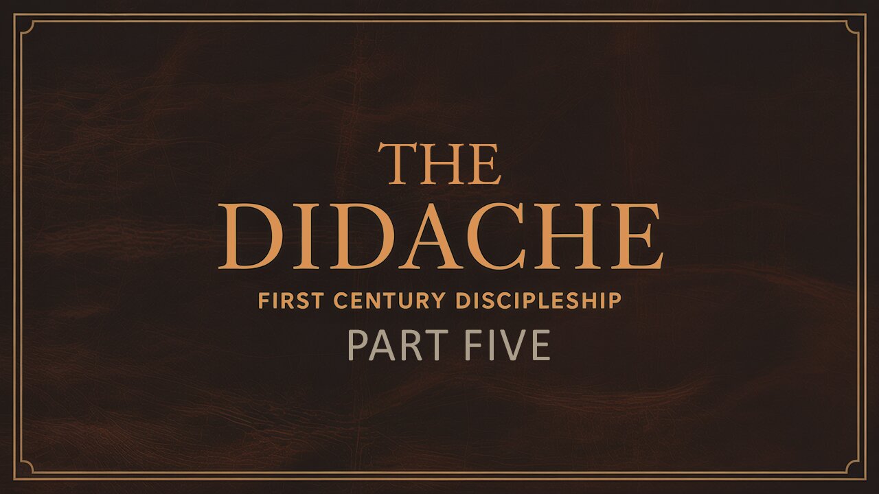 The Didache - Part Five (DOYC Live 8/02/2025)