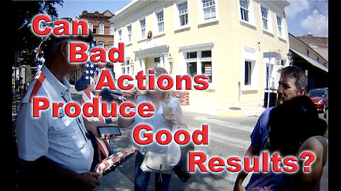 Can Bad Actions Produce Good Results?