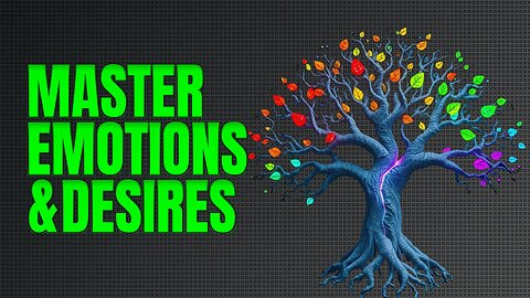 Master Your Emotions, Master Your Desires