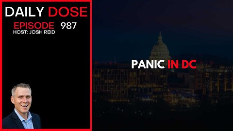 Panic In DC | Ep. 987 The Daily Dose