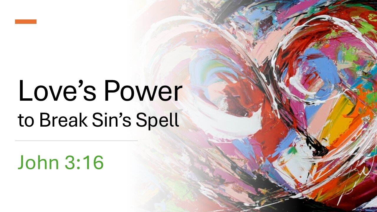 Love's Power to Break Sin's Spell