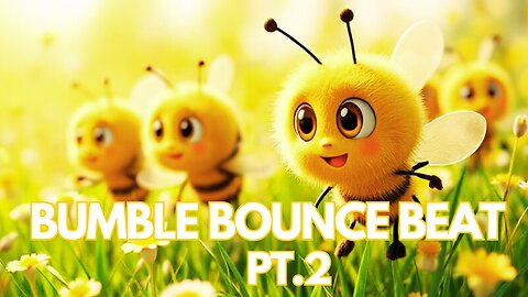 Bumble Bounce Beat Pt.2: Wiggle, Hop, Buzz!