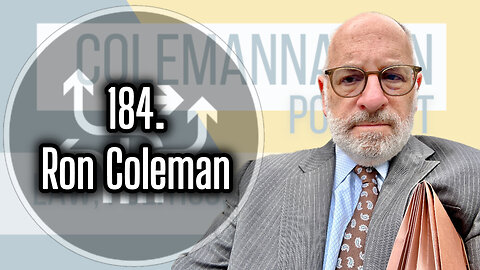 184. Ron Coleman, Lawyer and Host of the ColemanNation Podcast