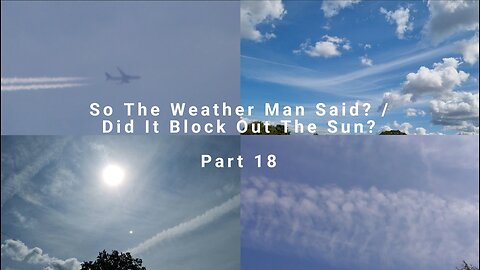 So The Weather Man Said? / Did It Block Out The Sun? - PART 18