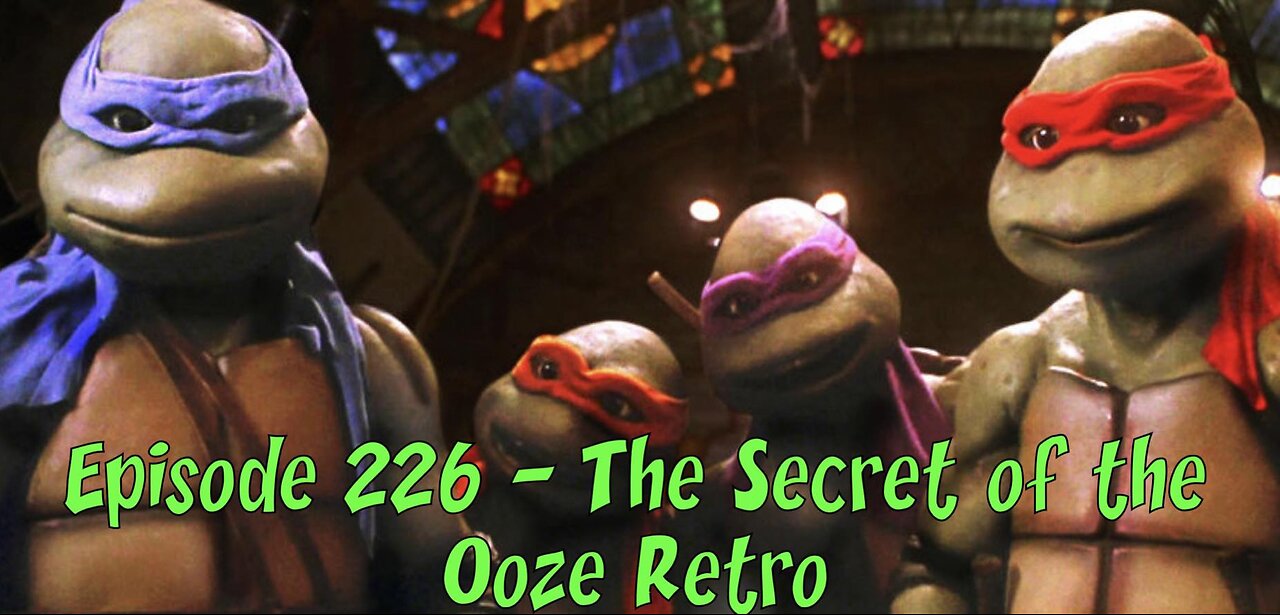 Episode 226 – The Secret of the Ooze Review