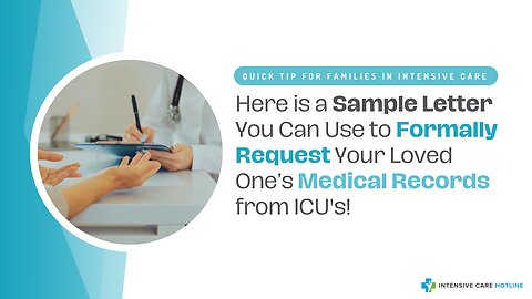 Here is a Sample Letter You Can Use to Formally Request Your Loved One’s Medical Records from ICU's!