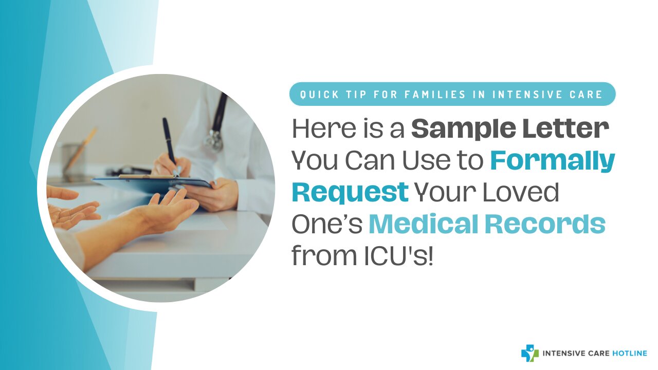 Here is a Sample Letter You Can Use to Formally Request Your Loved One’s Medical Records from ICU's!