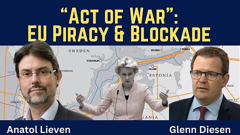 Anatol Lieven: "Act of War" - EU Piracy and Blockade Against Russia