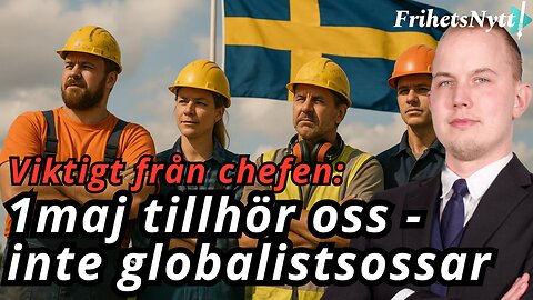 Viktigt från chefen: 1 maj tillhör inte globalistiska sossar eller kommunister