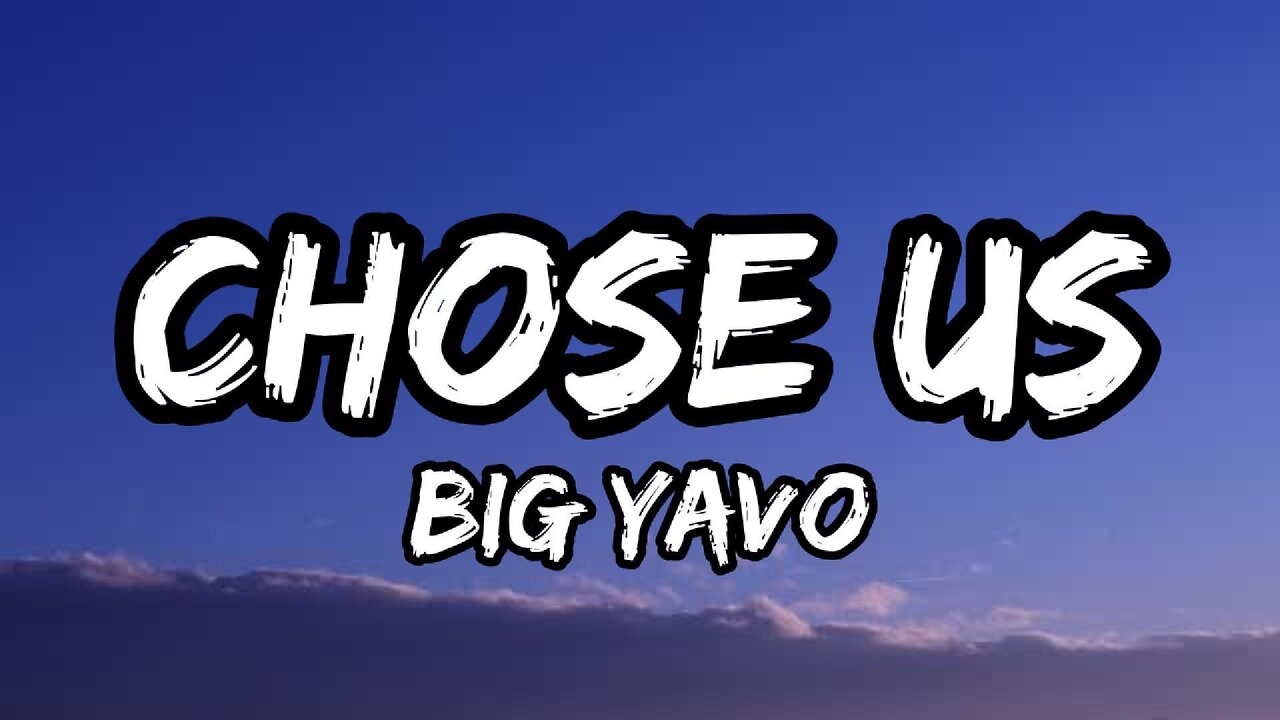 Big Yavo - Chose Us (Lyrics)