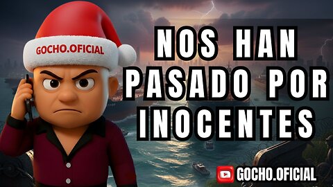NOS HAN PASADO POR INOCENTES | 28DIC2025 | [GOCHO.OFICIAL]