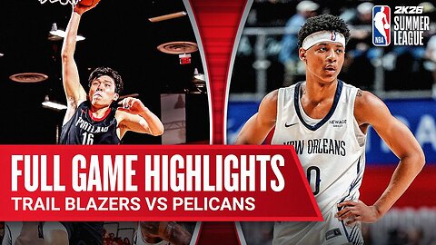Portland Trail Blazers vs New Orleans Pelicans Full Game Highlights | 2025 NBA Summer League