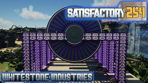Satisfactory 1.1 | S4 Episode 254