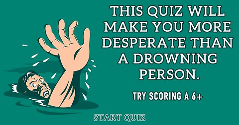 Try not to get desperate!